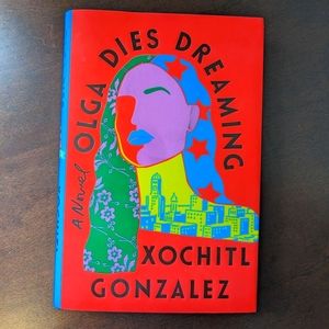 Olga Dies Dreaming Xochitl Gonzalez Hardcover